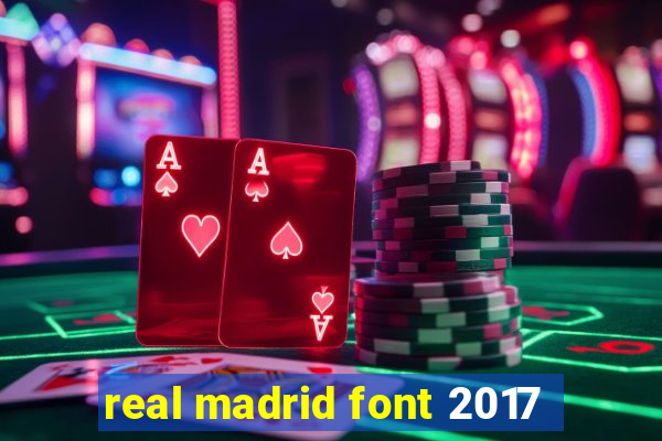 real madrid font 2017